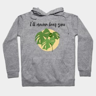 I'll never leaf you Hoodie